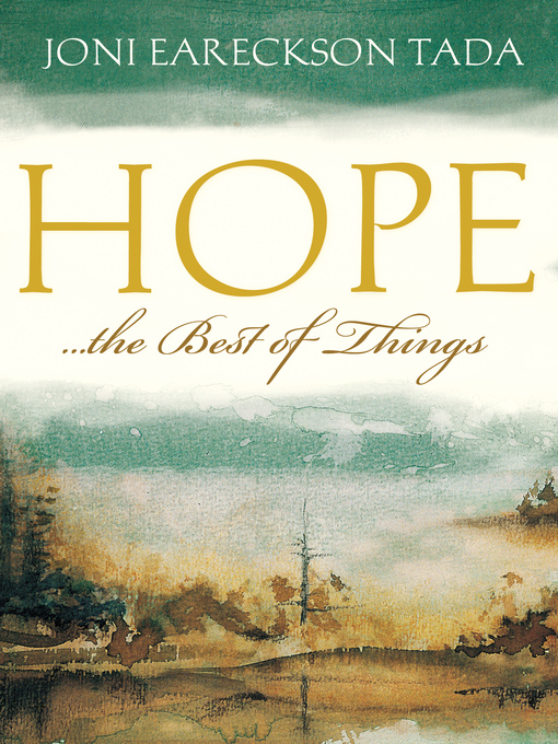 Title details for Hope...the Best of Things by Joni Eareckson Tada - Available